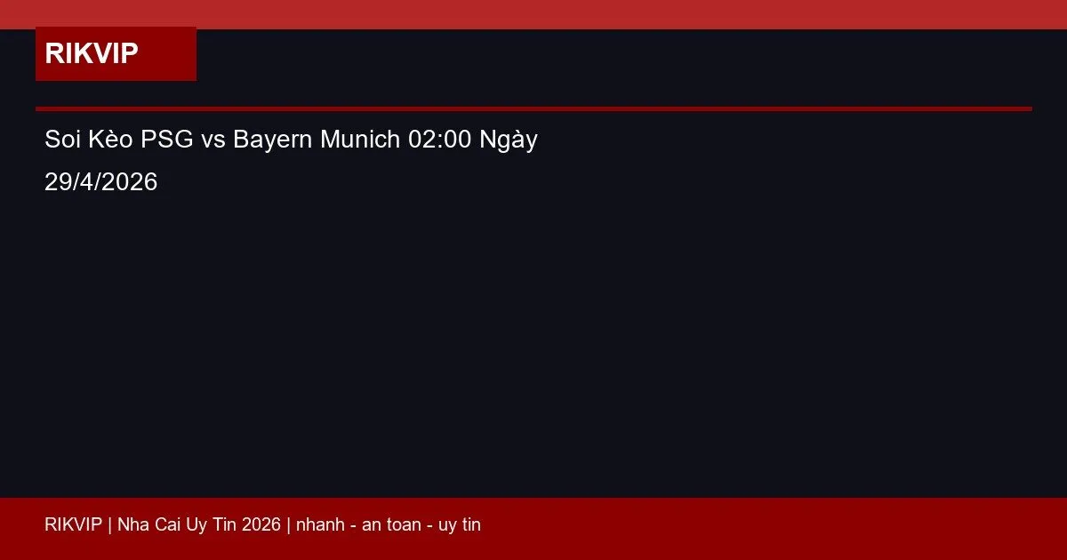 Soi Kèo PSG vs Bayern Munich 02:00 Ngày 29/4/2026 10 soi keo psg vs bayern munich gio02h00 ngay 29 featured 1